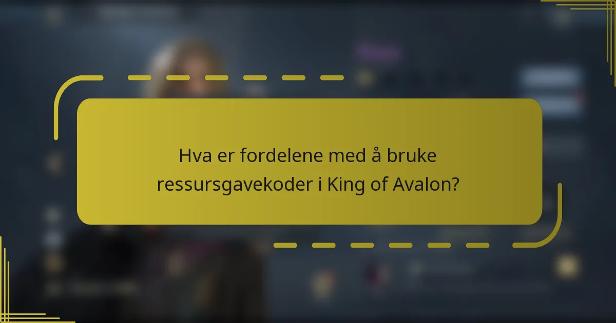 Hva er fordelene med å bruke ressursgavekoder i King of Avalon?