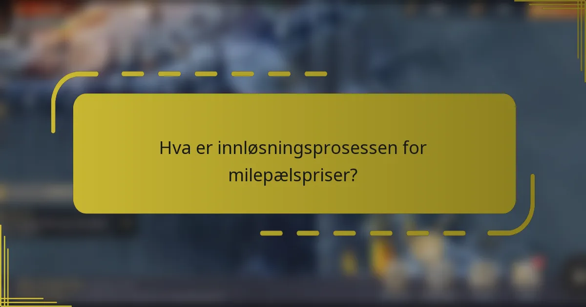 Hva er innløsningsprosessen for milepælspriser?
