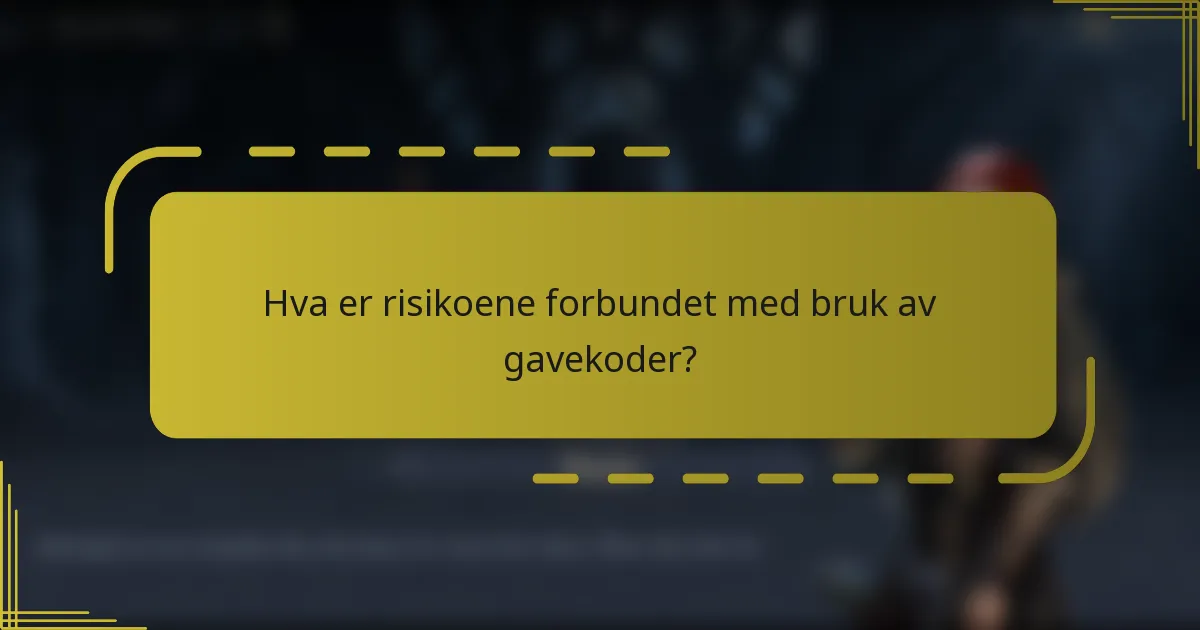 Hva er risikoene forbundet med bruk av gavekoder?