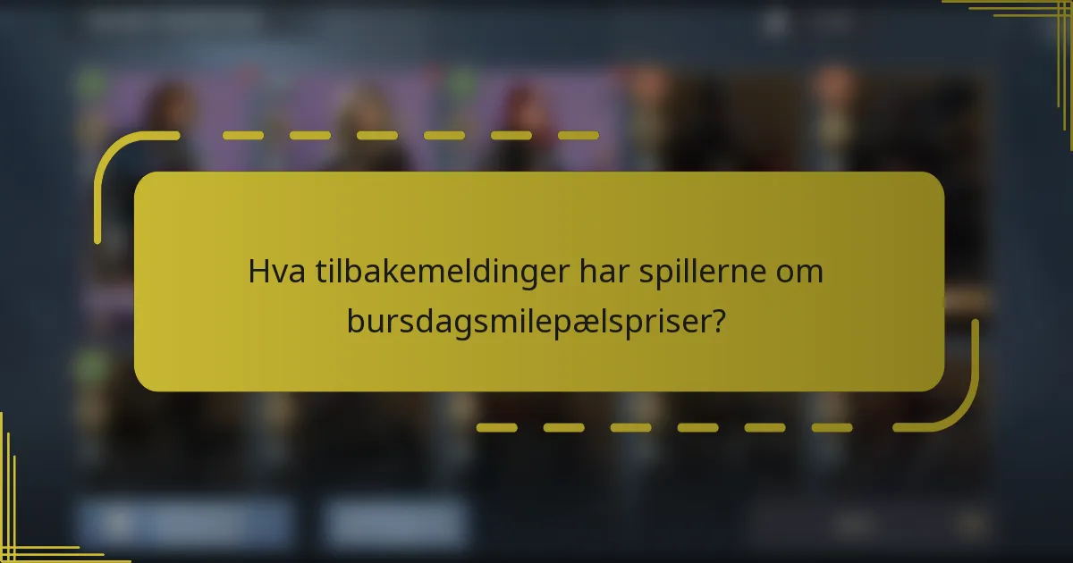Hva tilbakemeldinger har spillerne om bursdagsmilepælspriser?