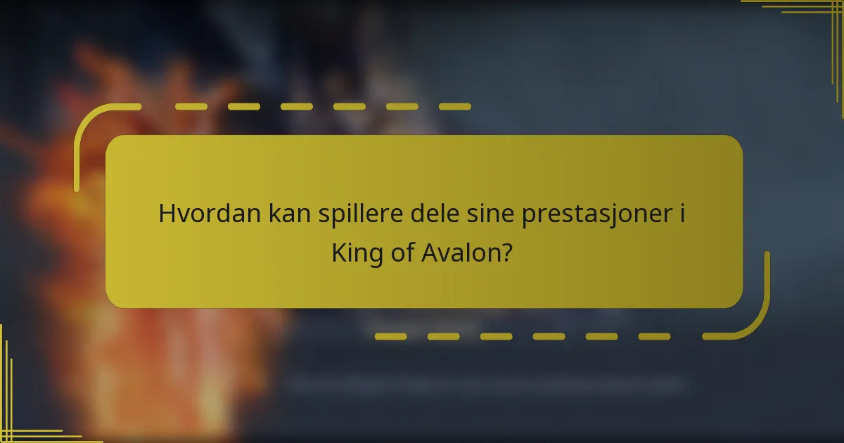 Hvordan kan spillere dele sine prestasjoner i King of Avalon?