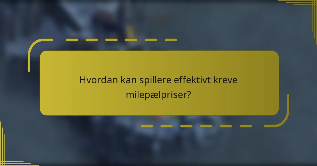 Hvordan kan spillere effektivt kreve milepælpriser?
