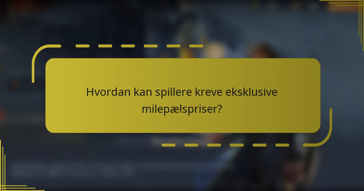 Hvordan kan spillere kreve eksklusive milepælspriser?