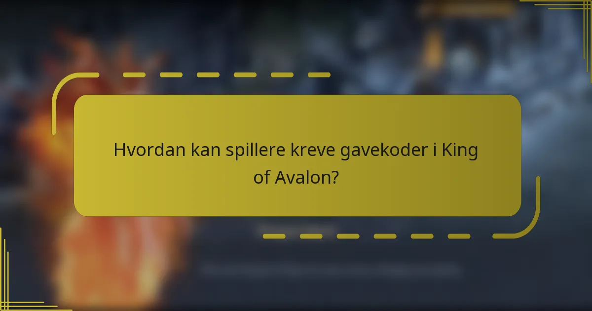 Hvordan kan spillere kreve gavekoder i King of Avalon?
