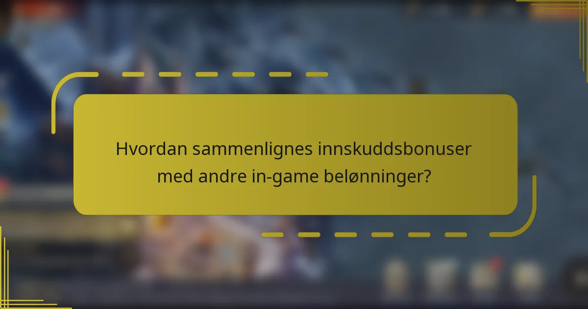 Hvordan sammenlignes innskuddsbonuser med andre in-game belønninger?