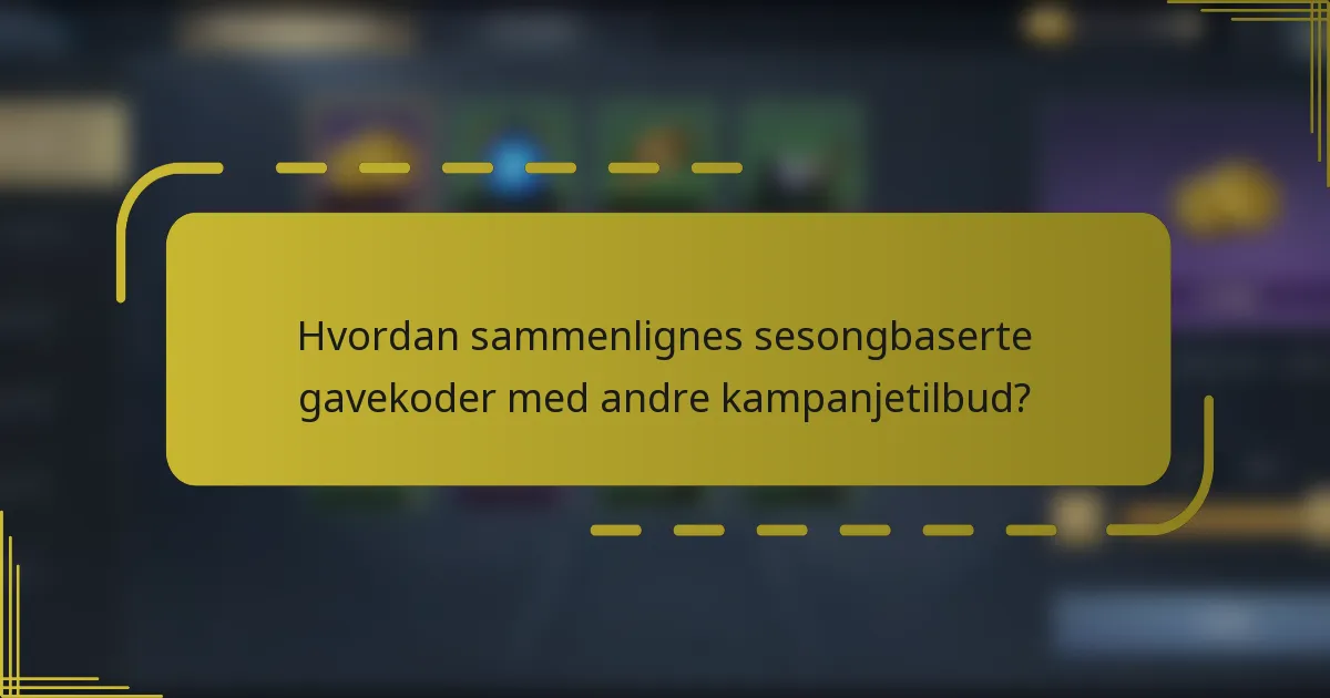 Hvordan sammenlignes sesongbaserte gavekoder med andre kampanjetilbud?