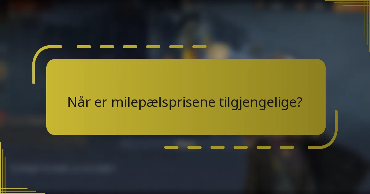 Når er milepælsprisene tilgjengelige?