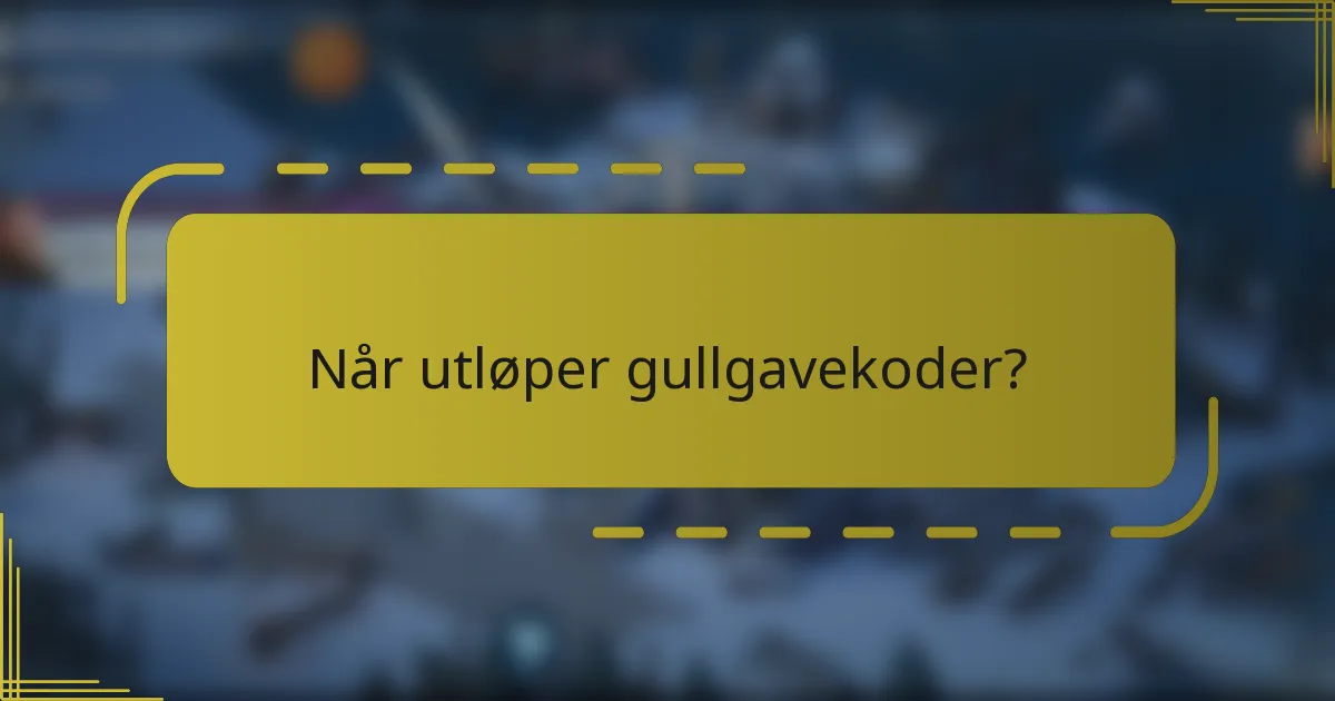 Når utløper gullgavekoder?
